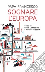 Sognare l'Europa: Saggi di Lucio Caracciolo e Andrea Riccardi. E-book. Formato EPUB ebook