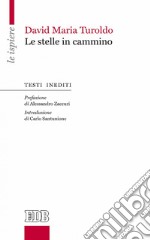 Le Stelle in cammino: Testi inediti. Prefazione di Alessandro Zaccuri. Introduzione di Carlo Santunione. E-book. Formato EPUB ebook