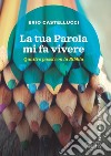 La Tua Parola mi fa vivere: Quattro passi con la Bibbia. E-book. Formato EPUB ebook