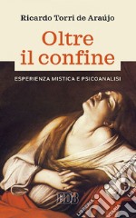 Oltre il confine: Esperienza mistica e psicoanalisi. E-book. Formato EPUB