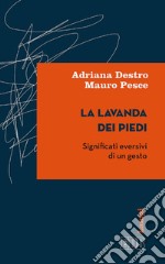 La Lavanda dei piedi: Significati eversivi di un gesto. E-book. Formato EPUB ebook