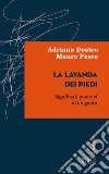 La Lavanda dei piedi: Significati eversivi di un gesto. E-book. Formato EPUB ebook di Adriana Destro