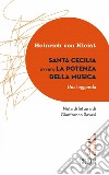 Santa Cecilia ovvero La potenza della musica (Una leggenda): Nota di lettura di Gianfranco Ravasi. E-book. Formato EPUB ebook