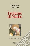 Profumo di Madre: Nuova edizione. E-book. Formato EPUB ebook