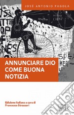 Annunciare Dio come buona notizia: Edizione italiana a cura di Francesco Strazzari. E-book. Formato EPUB