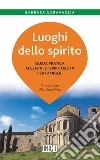 Luoghi dello spirito: Guida pratica ai centri di spiritualità per famiglie. Introduzione di Luciano Moia. E-book. Formato EPUB ebook di Barbara Garavaglia