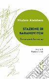 Stazione di Baranovitch: Tre racconti ferroviari. A cura di Daniela Leoni. E-book. Formato EPUB ebook