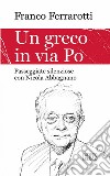 Un Greco in via Po: Passeggiate silenziose con Nicola Abbagnano. E-book. Formato EPUB ebook di Franco Ferrarotti
