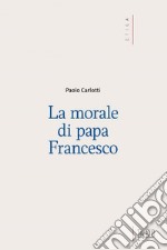 La Morale di papa Francesco. E-book. Formato EPUB