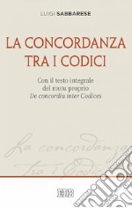 La concordanza tra i Codici: Con il testo integrale del motu proprio De concordia inter Codices. E-book. Formato EPUB ebook