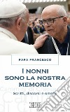 I Nonni sono la nostra memoria: Scritti, discorsi e omelie. E-book. Formato EPUB ebook