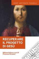 Recuperare il progetto di Gesù: Edizione italiana a cura di Francesco Strazzari. E-book. Formato EPUB