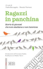 Ragazzi in panchina: Storie di giovani che non studiano e non lavorano. Introduzione di Francesco Soddu. Postfazione di Walter Nanni. E-book. Formato EPUB ebook