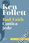Cattiva fede: Traduzione e prefazione di Alessandro Zaccuri. Con il testo inglese. E-book. Formato EPUB ebook di Ken Follett