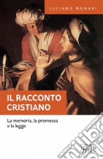 Il Racconto cristiano: La memoria, la promessa e la legge. E-book. Formato EPUB