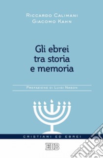 Gli Ebrei tra storia e memoria: Prefazione di Luigi Nason. E-book. Formato EPUB ebook di Riccardo Calimani