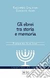 Gli Ebrei tra storia e memoria: Prefazione di Luigi Nason. E-book. Formato EPUB ebook di Riccardo Calimani