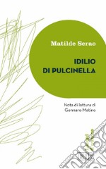 Idilio di Pulcinella: Nota di lettura di Gennaro Matino. E-book. Formato EPUB ebook