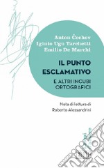 Il punto esclamativo e altri incubi ortografici: Nota di lettura di Roberto Alessandrini. E-book. Formato EPUB ebook