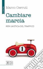 Cambiare marcia: Per un'etica del traffico. E-book. Formato EPUB