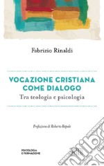 Vocazione cristiana come dialogo: Tra teologia e psicologia. Prefazione di Roberto Repole. E-book. Formato EPUB
