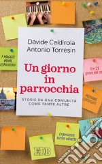 Un Giorno in parrocchia: Storie da una comunità come tante altre. E-book. Formato EPUB ebook