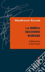 La Bibbia secondo Borges: Letteratura e testi sacri. E-book. Formato EPUB ebook