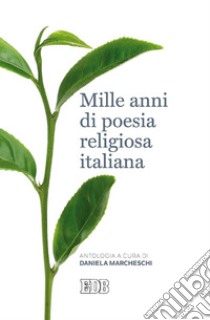 Mille anni di poesia religiosa italiana: Antologia a cura di Daniela Marcheschi. E-book. Formato EPUB ebook di Daniela Marcheschi