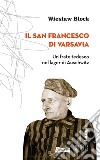 Il San Francesco di Varsavia: Un frate tedesco nel lager di Auschwitz. E-book. Formato EPUB ebook