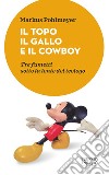 Il Topo il Gallo e il Cowboy: Tre fumetti sotto la lente del teologo. E-book. Formato EPUB ebook di Markus Pohlmeyer