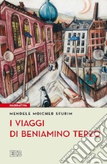 I Viaggi di Beniamino Terzo: Presentazione di Claudio Magris. Traduzione e postfazione di Daniela Leoni. E-book. Formato EPUB ebook