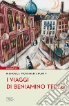 I Viaggi di Beniamino Terzo: Presentazione di Claudio Magris. Traduzione e postfazione di Daniela Leoni. E-book. Formato EPUB ebook