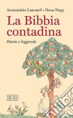 La Bibbia contadina: Storie e leggende. Edizione italiana a cura di Roberto Alessandrini. E-book. Formato EPUB ebook