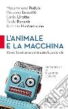 L' Animale e la macchina: Come il post-umano interpella la pastorale. Prefazione di Giuseppe Lorizio. E-book. Formato EPUB ebook