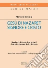 Gesù di Nazaret Signore e Cristo. 2: Saggio di cristologia sistematica. 2. Gesù al fondamento della cristologia.. E-book. Formato EPUB ebook di Marcello Bordoni