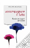 Accompagnare il lutto: Parole per i giorni del dolore. E-book. Formato EPUB ebook