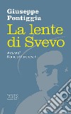 La Lente di Svevo: A cura di Daniela Marcheschi. E-book. Formato EPUB ebook