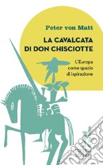 La Cavalcata di Don Chisciotte: L'Europa come spazio di ispirazione. E-book. Formato EPUB ebook