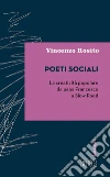 Poeti sociali: La creatività popolare da papa Francesco a Slow Food. E-book. Formato EPUB ebook di Vincenzo Rosito