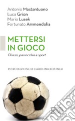 Mettersi in gioco: Chiesa, parrocchia e sport. Introduzione di Carolina Kostner. E-book. Formato EPUB