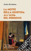 La Notte della giustizia all'alba del perdono: Traduzione e introduzione di Cristiana Dobner. E-book. Formato EPUB ebook