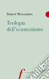 Teologia dell'ecumenismo. E-book. Formato EPUB ebook