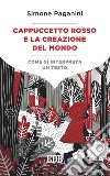 Cappuccetto Rosso e la creazione del mondo: Come si interpreta un testo. E-book. Formato EPUB ebook