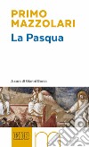 La Pasqua: A cura di Gianni Borsa. E-book. Formato EPUB ebook di Primo Mazzolari