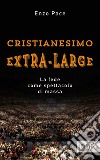 Cristianesimo extra-large: La fede come spettacolo di massa. E-book. Formato EPUB ebook