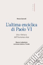 L' Ultima enciclica di Paolo VI: Una rilettura dell’Humanae vitae. Nuova traduzione con testo latino a fronte. E-book. Formato EPUB ebook