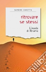 Ritrovare se stessi: L'esodo di Abramo. E-book. Formato EPUB ebook