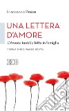 Una Lettera d'amore: L'Amoris laetitia letta in famiglia. Prefazione di Paolo Gentili. E-book. Formato EPUB ebook di Francesco Pesce