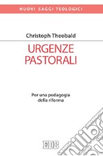 Urgenze pastorali: Per una pedagogia della riforma. E-book. Formato EPUB