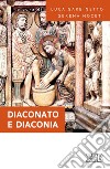 Diaconato e diaconia: Per essere corresponsabili nella Chiesa. E-book. Formato EPUB ebook